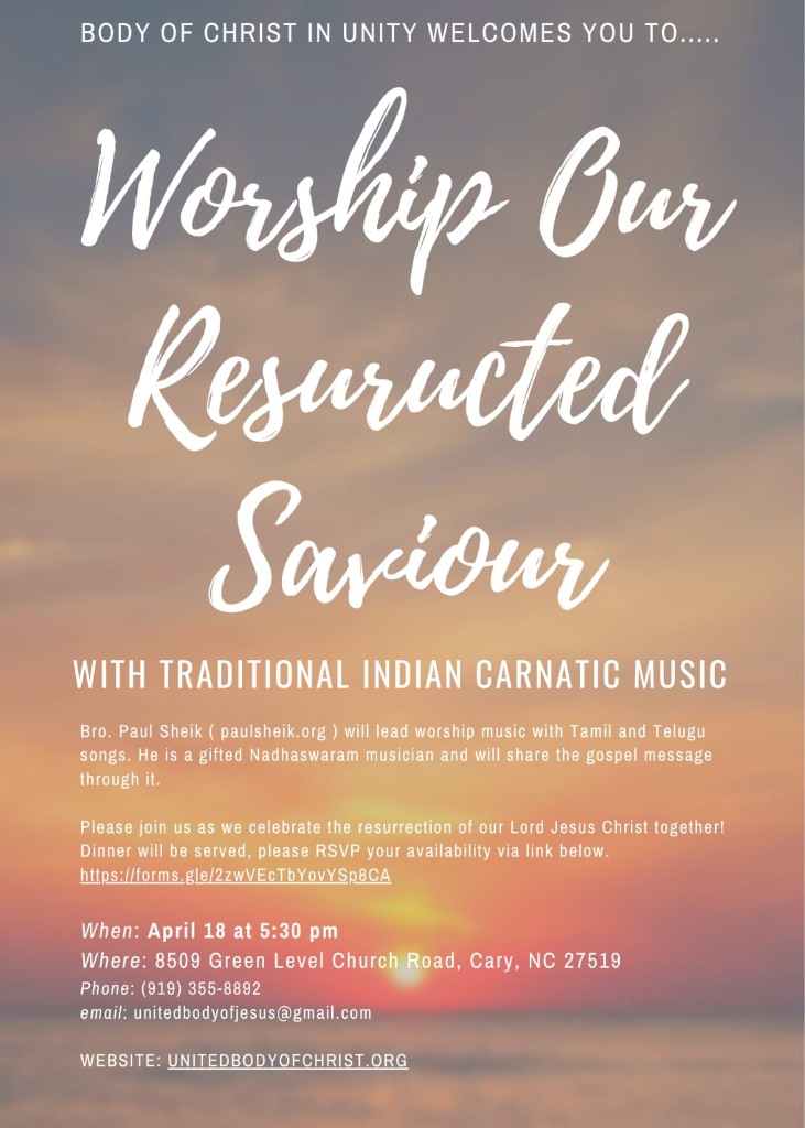 Event flyer: Worship Our Resurrected Saviour with traditional Indian Carnatic music. Bro. Paul Sheik leads worship with Tamil and Telugu songs. April 18 at 5:30 PM. 8509 Green Level Church Road, Cary, NC.